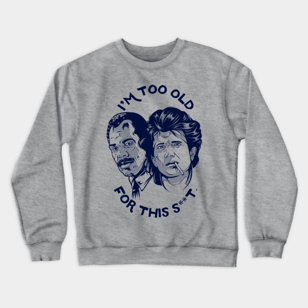 I'M TOO OLD Crewneck Sweatshirt by PaybackPenguin